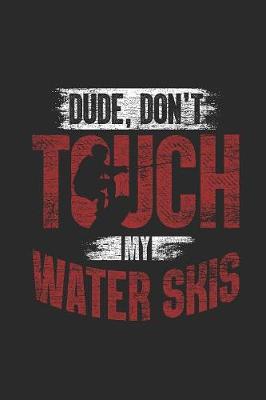 Book cover for Dude, Don't Touch My Water Skis