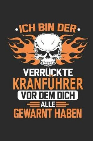 Cover of Ich bin der verruckte Kranfuhrer vor dem dich alle gewarnt haben