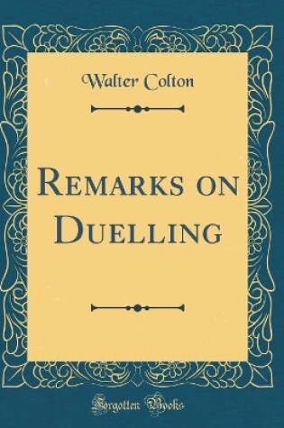 Cover of Remarks on Duelling (Classic Reprint)