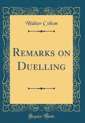 Book cover for Remarks on Duelling (Classic Reprint)