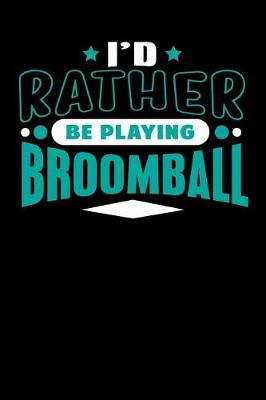 Book cover for I'd Rather Be Playing Broomball