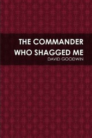 Cover of The Commander Who Shagged Me