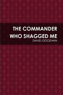 Book cover for The Commander Who Shagged Me