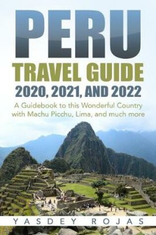 Cover of Peru Travel Guide 2020, 2021, and 2022