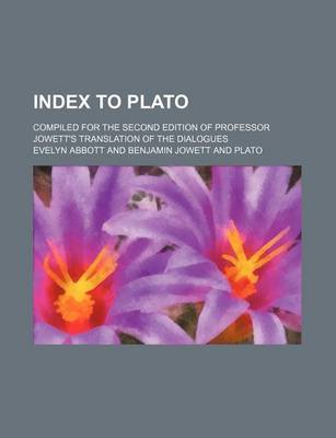 Book cover for Index to Plato; Compiled for the Second Edition of Professor Jowett's Translation of the Dialogues