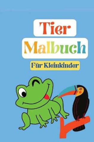 Cover of Tier Malbuch fur Kleinkinder (Neue Version)