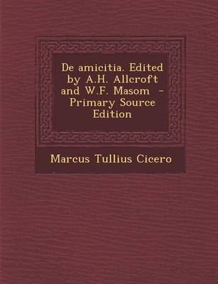 Book cover for de Amicitia. Edited by A.H. Allcroft and W.F. Masom - Primary Source Edition