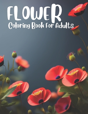 Book cover for Flower Coloring Book For Adults