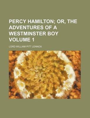 Book cover for Percy Hamilton; Or, the Adventures of a Westminster Boy Volume 1