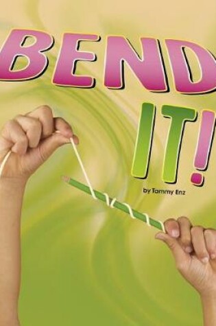 Cover of Bend it (Shaping Materials)