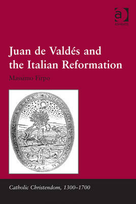 Cover of Juan de Valdes and the Italian Reformation