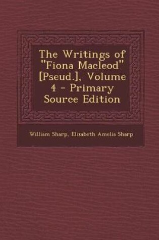 Cover of Writings of Fiona MacLeod [Pseud.], Volume 4