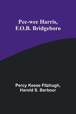 Book cover for Pee-wee Harris, F.O.B. Bridgeboro