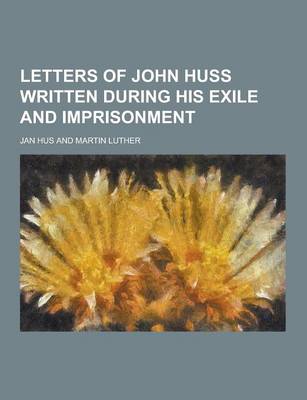 Book cover for Letters of John Huss Written During His Exile and Imprisonment