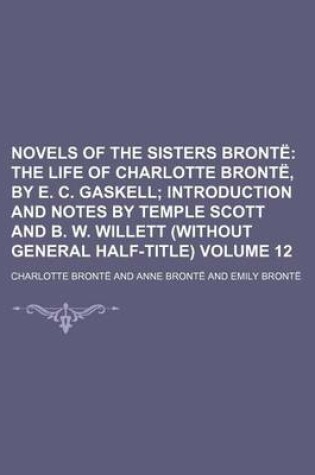 Cover of Novels of the Sisters Bronte; The Life of Charlotte Bronte, by E. C. Gaskell Introduction and Notes by Temple Scott and B. W. Willett (Without General