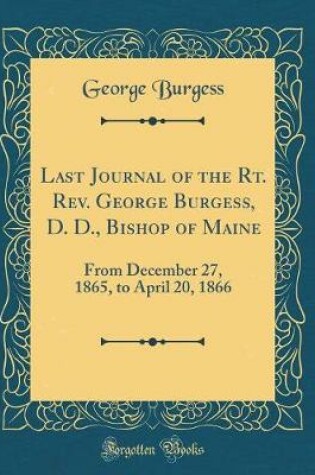 Cover of Last Journal of the Rt. Rev. George Burgess, D. D., Bishop of Maine