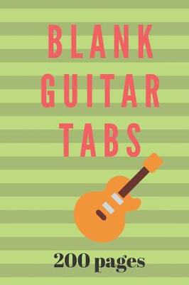 Cover of Blank Guitar Tabs 200 Pages for Writing Guitar Music