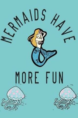 Cover of Mermaids Have More Fun