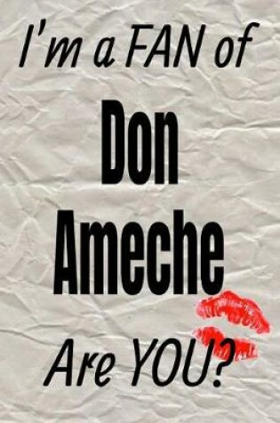 Cover of I'm a Fan of Don Ameche Are You? Creative Writing Lined Journal