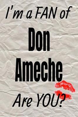 Cover of I'm a Fan of Don Ameche Are You? Creative Writing Lined Journal