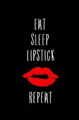 Cover of Eat Sleep Lipstick Repeat