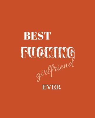 Book cover for Best Fucking Girlfriend Ever