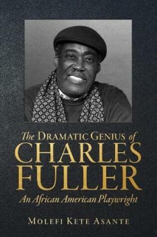 Cover of The Dramatic Genius of Charles Fuller; An African American Playwright