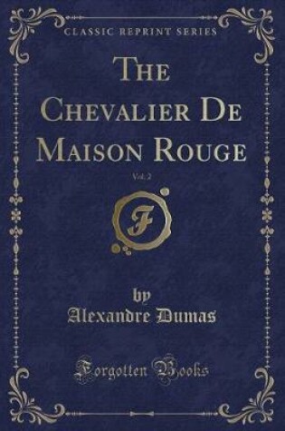 Cover of The Chevalier de Maison Rouge, Vol. 2 (Classic Reprint)