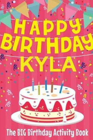 Cover of Happy Birthday Kyla - The Big Birthday Activity Book