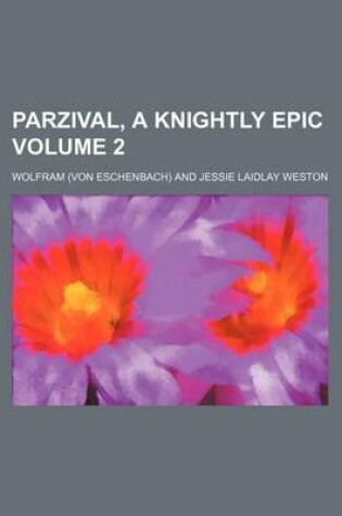 Cover of Parzival, a Knightly Epic Volume 2