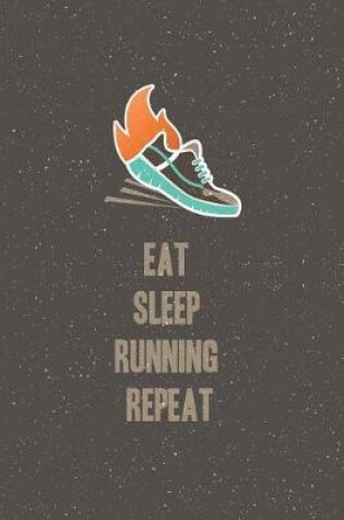 Cover of Eat Sleep Running Repeat