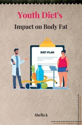 Cover of Youth Diet's Impact on Body Fat