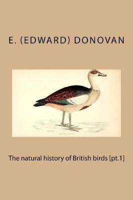 Book cover for The natural history of British birds [pt.1]