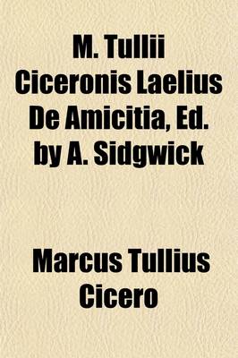 Book cover for M. Tullii Ciceronis Laelius de Amicitia, Ed. by A. Sidgwick