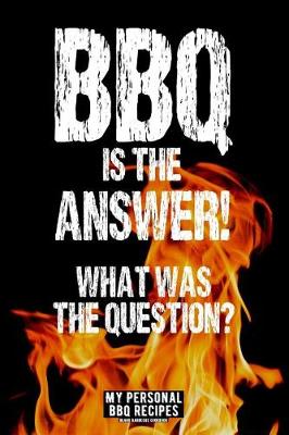 Book cover for BBQ Is the Answer! What Was the Question?