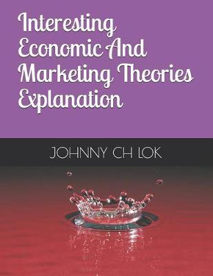 Book cover for Interesting Economic And Marketing Theories Explanation