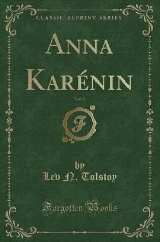 Cover of Anna Karénin, Vol. 3 (Classic Reprint)