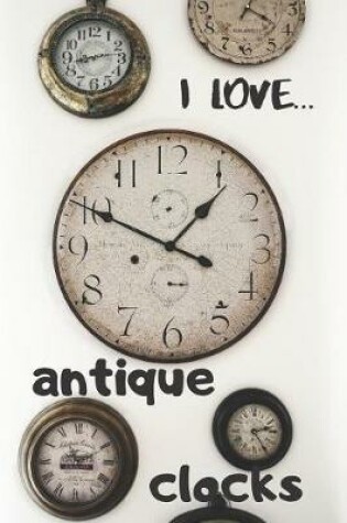 Cover of I Love Antique Clocks