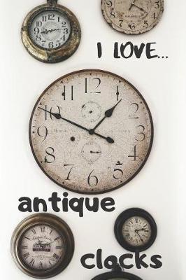 Book cover for I Love Antique Clocks