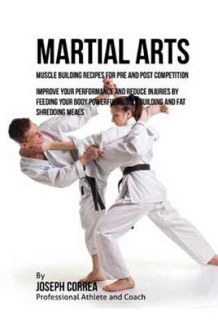 Cover of Martial Arts Muscle Building Recipes for Pre and Post Competition