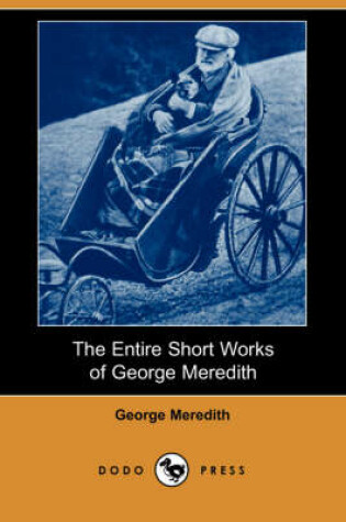 Cover of The Entire Short Works of George Meredith (Dodo Press)