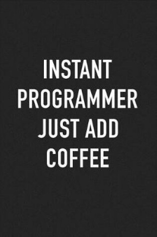 Cover of Instant Programmer Just Add Coffee