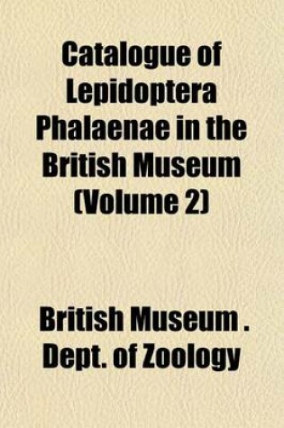 Cover of Catalogue of Lepidoptera Phalaenae in the British Museum (Volume 2)