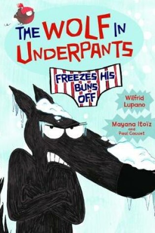 Cover of The Wolf in Underpants Freezes His Buns Off