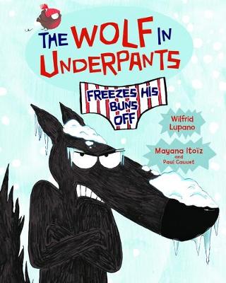 Cover of The Wolf in Underpants Freezes His Buns Off