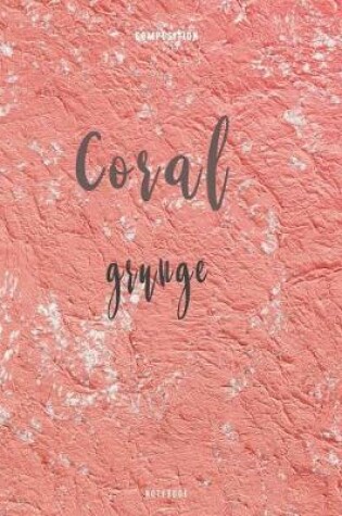Cover of Coral Grunge Composition Notebook