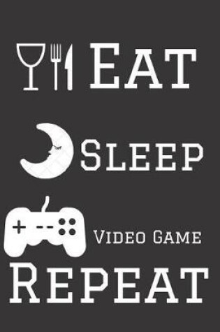 Cover of Eat, Sleep, Video Game, Repeat