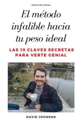 Cover of El Método Infalible Hacia Tu Peso Ideal