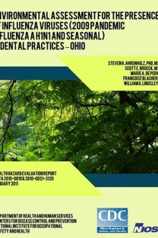 Cover of Environmental Assessment for the Presence of Influenza Viruses (2009 Pandemic Influenza A H1N1 and Seasonal) in Dental Practices ? Ohio