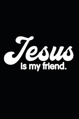 Book cover for Jesus Is My Friend.